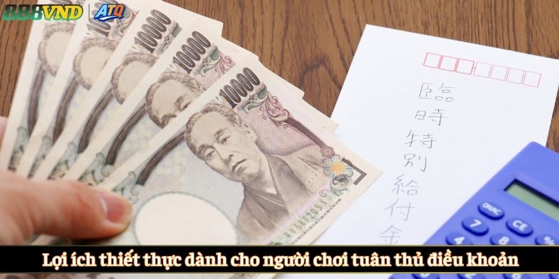 Lợi ích thiết thực dành cho người chơi tuân thủ điều khoản